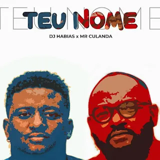 DJ Habias x Mr Culanda Teu Nome