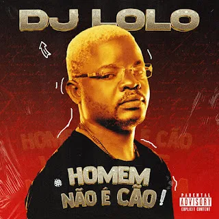Dj Lolo Homem Nao E Cao
