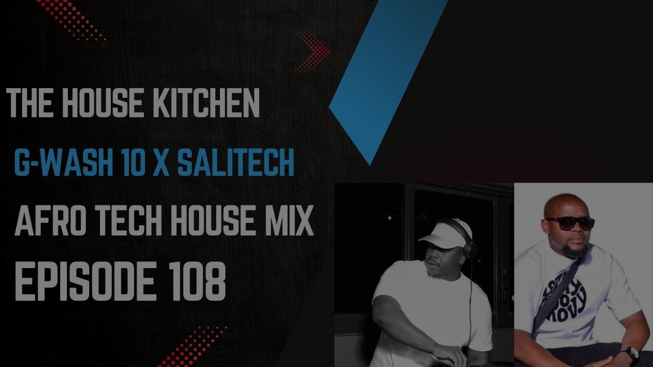 afro tech house mix g wash10 salitech episode 108 the house kitchen