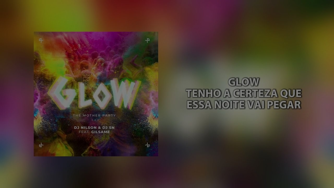 DJ Nilson & DJ SN - Glow (feat. Gilsame)