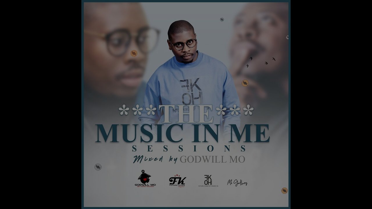 The Music In Me Sessions Mixed by Godwill Mo Vol1