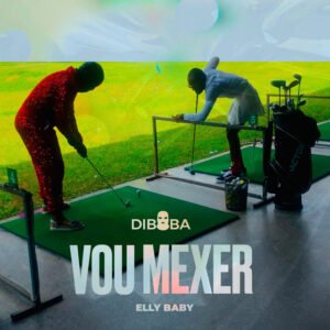 Diboba – Vou Mexer feat. Elly Baby