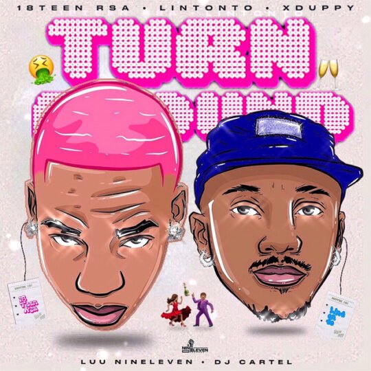 18Teen Rsa Lintonto Xduppy – Turn Around feat. Luu Nineleven DJ Cartel