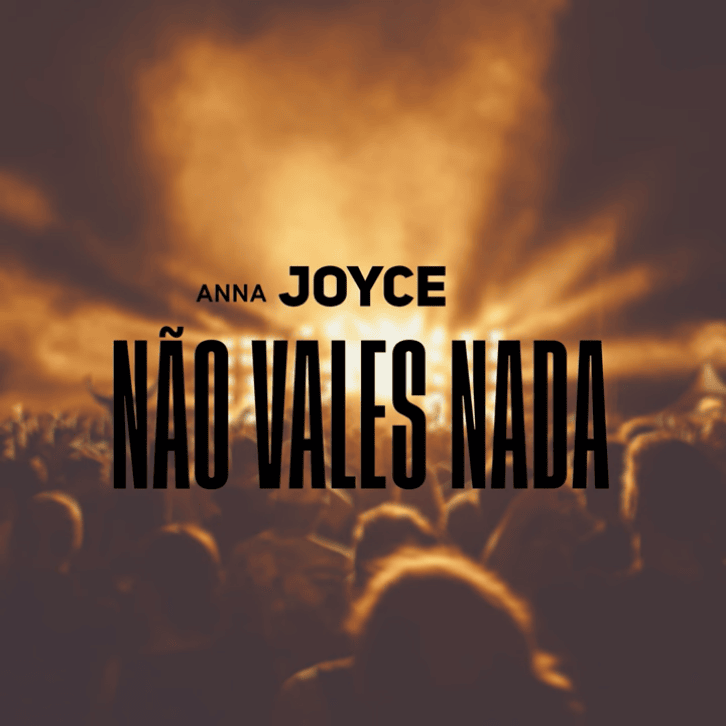 Anna Joyce Não Vales Nada