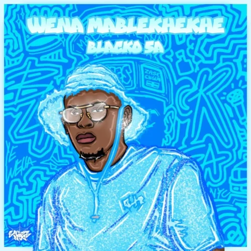 Blacko SA – Wena Mablekhekhe Album