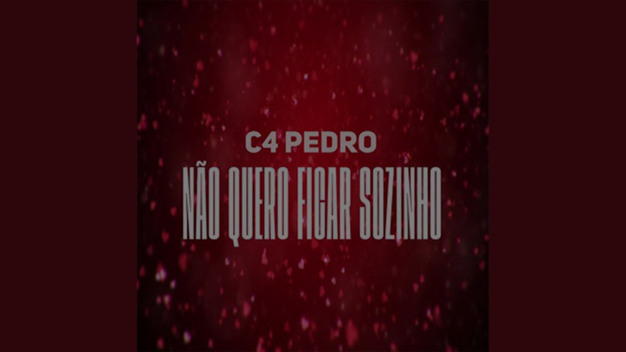 C4 Pedro - Não Quero Ficar Sozinho