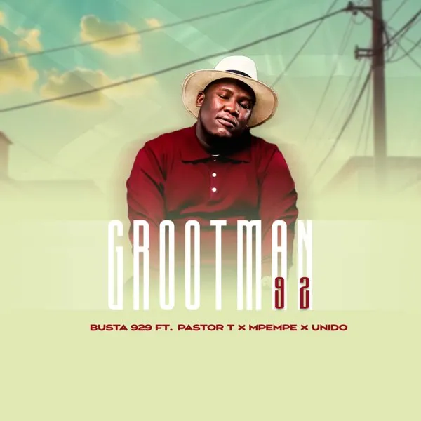 Busta 929 – Grootman 92 (feat. Pastor T, Mpempe & Unido)