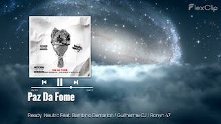 Ready Neutro feat. Bambino Demarion, Guilherme CJ & Rony 47 Paz da Fome (4 De Abril)