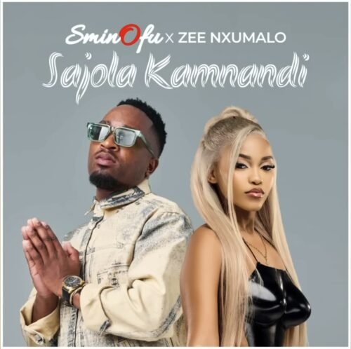 Sminofu & Zee Nxumalo – Sajola Kamnandi