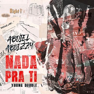 Abdiel Abdizzy Nada Pra Ti (feat. Young Double)