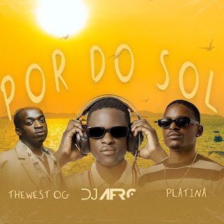 DJ Afro feat. Thewest & Platina Por Do Sol