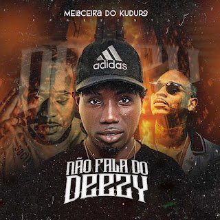 Melaceira Do Kuduro Não Fala Do Deezy