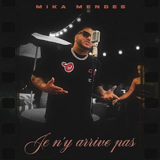 Mika Mendes Je N'y Arrive Pas