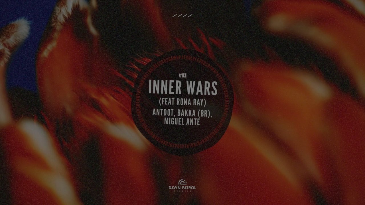 Antdot, BAKKA (BR), Miguel Ante - Inner Wars (feat. Rona Ray)