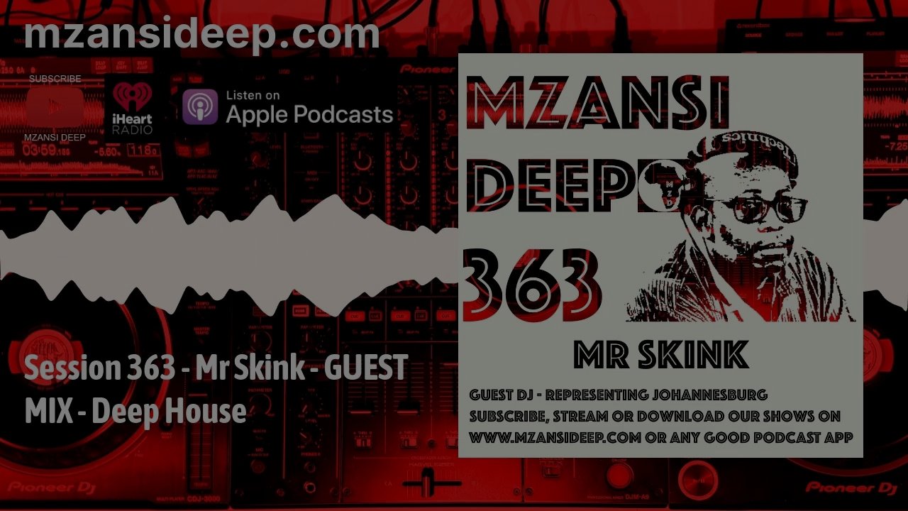 Deep House - Mr Skink - Mzansi Deep Session 363