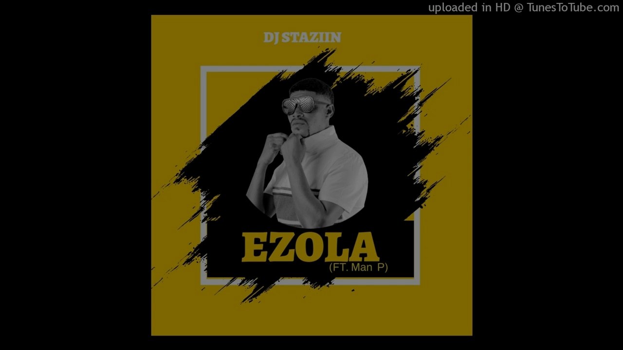 DJ Staziin - Ezola (& Man P)