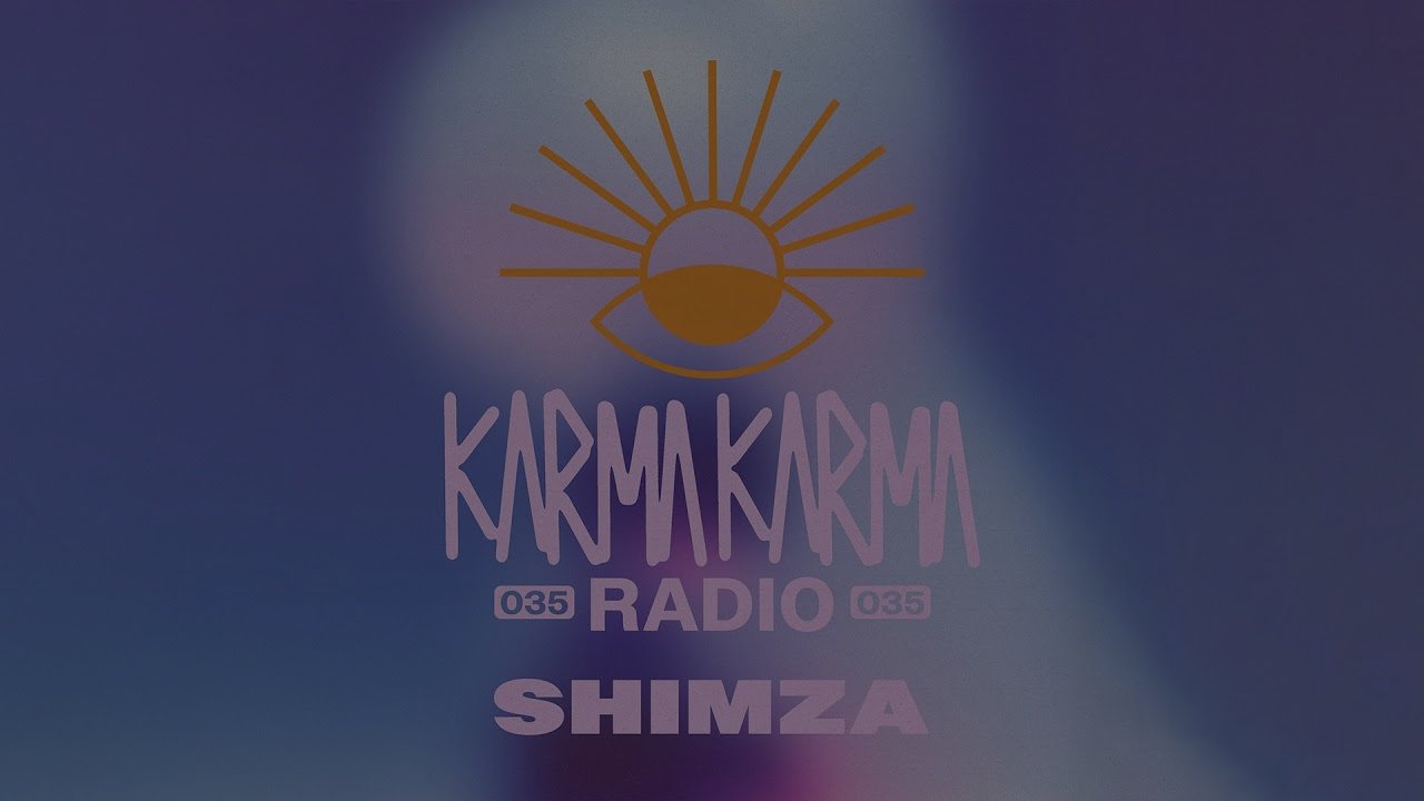 Shimza - Karma Karma Radio 035