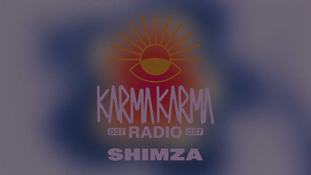 Shimza - Karma Karma Radio 037