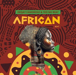 Deejay Famoroso & Teo No Beat – African