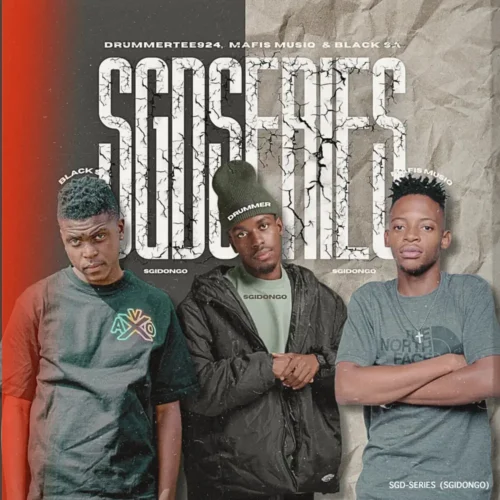 DrummeRTee924, Mafis MusiQ & Black SA – SGD Series (Sgidongo)