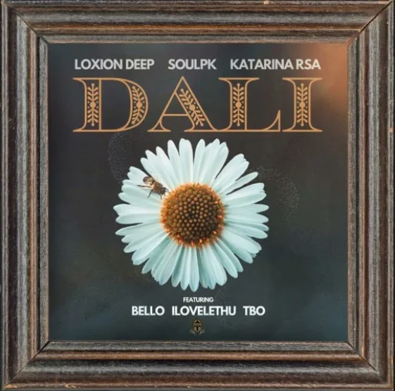 Loxion Deep, SoulPK, Katarina RSA – DALI (feat. Bello, ilovelethu & TBO)