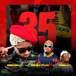 Mirelson King feat. Godzilla Do Game & Edson Beat 35