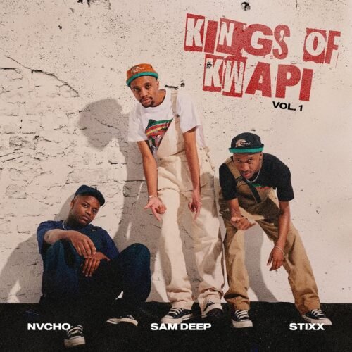 Sam Deep, Stixx, Nvcho – Kings Of Kwapi Vol. 1 ALBUM