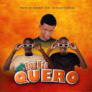 Tropa Do Rebance feat. Dj Filla Carrega Tipo Não Quero
