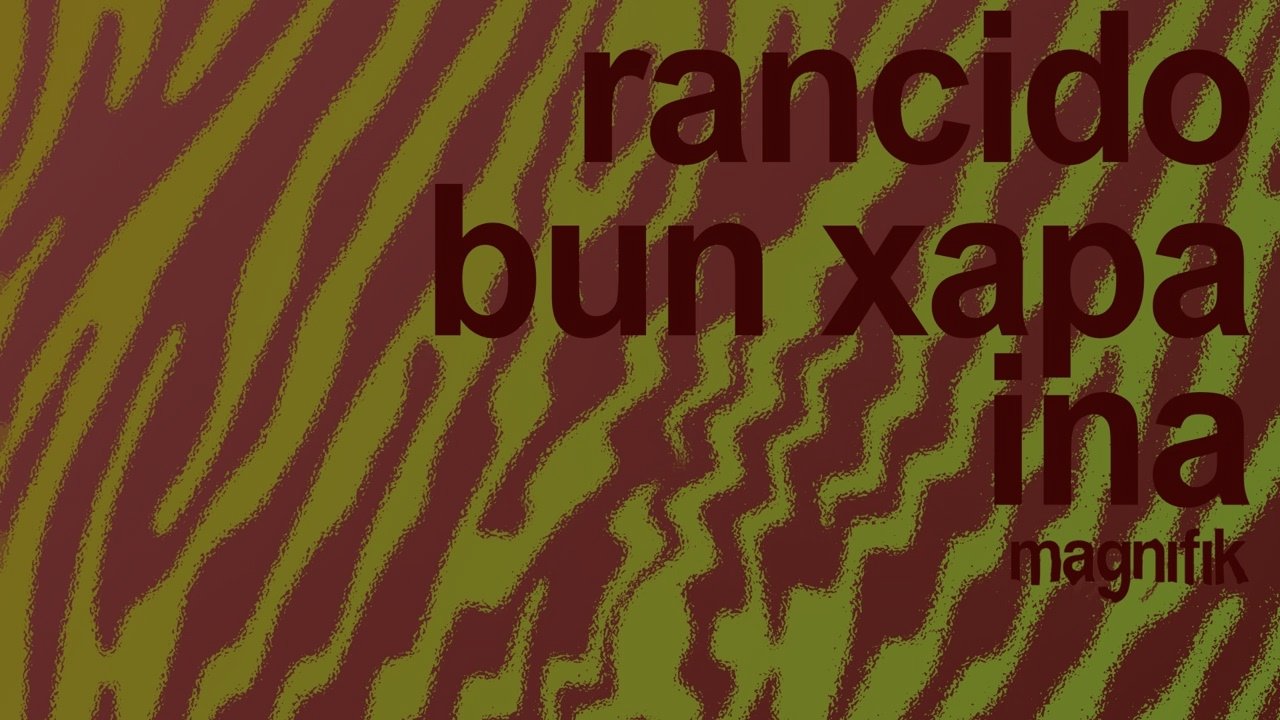 Bun Xapa - Ina w/ Rancido
