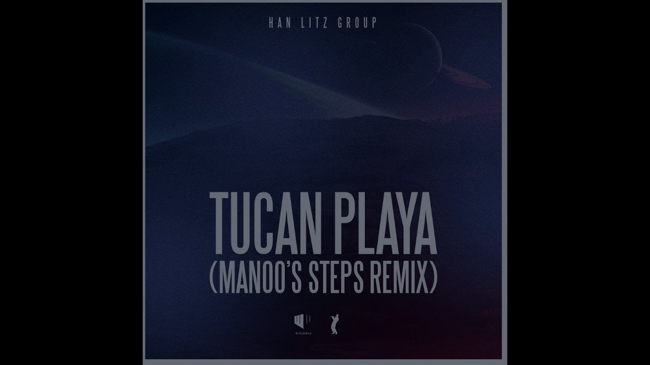 Han Litz Group - Tucan Playa (Manoo's Steps Remix)
