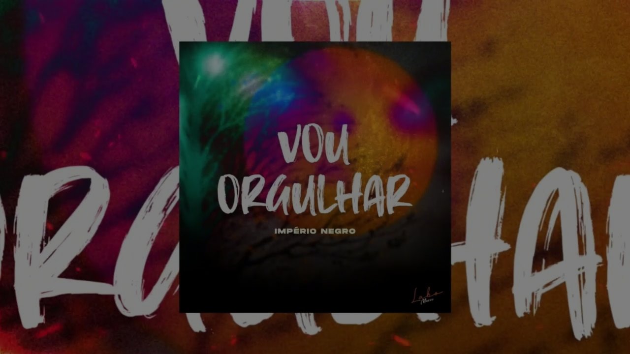 Império Negro - Vou Orgulhar