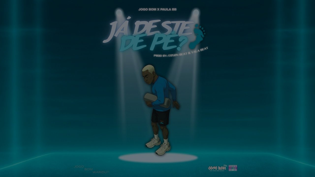 JOGO BOM - JÁ DESTE DE PÉ? feat. Paula BB