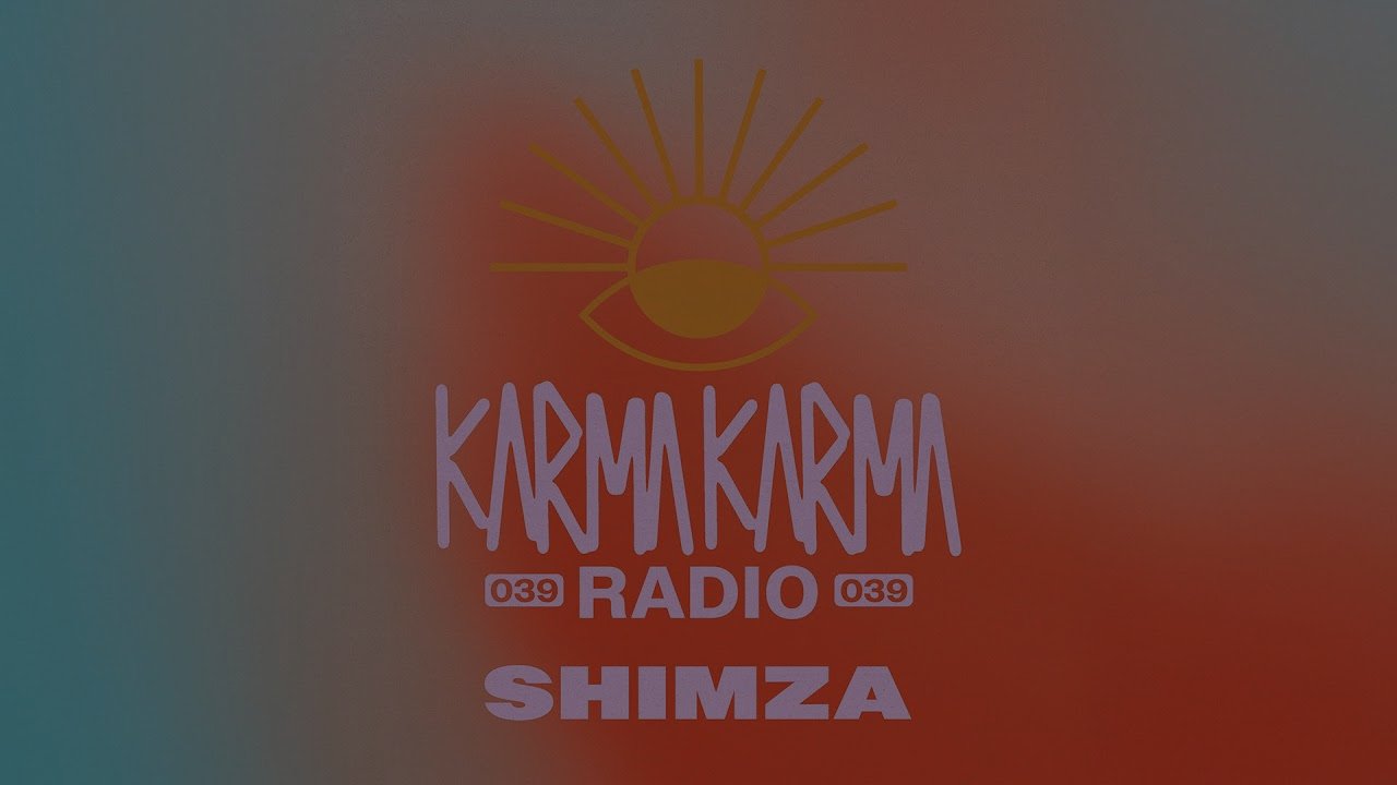 SHIMZA - Karma Karma Radio 039