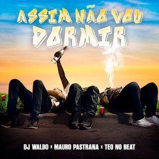 DJ Waldo X Mauro Pastrana X Teo No Beat Assim Não Vou Dormir