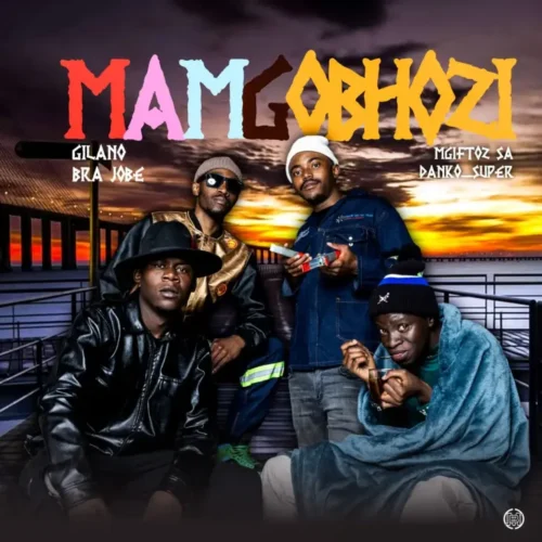 Gilano, Mgiftoz SA & Bra Jobe – Mamgobhozi (feat. Danko Super)