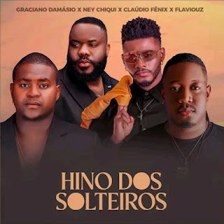 Graciano Damásio X Ney Chiqui X Claúdio Fenix X Flavouz Hirif Hino Dos Solteiros