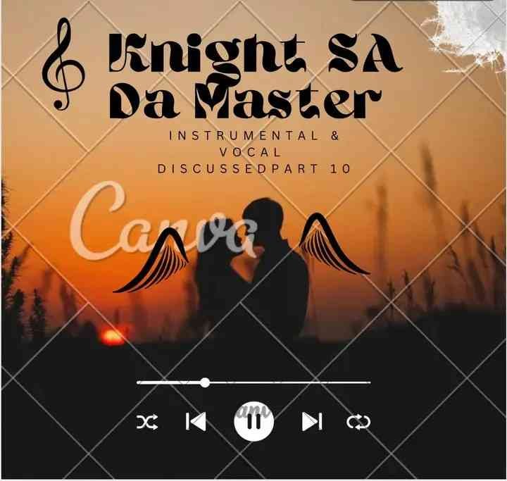 Knight SA & Da Master – Instrumental & Vocal Discussed Part 10