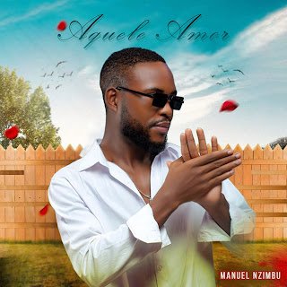 Manuel Nzimbu Aquele Amor