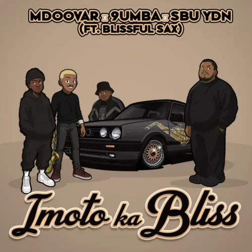 Mdoovar, 9umba & Sbu YDN – iMoto Ka Bliss (feat. Blissful Sax)