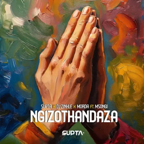 SUPTA, DJ Zinhle & MÖRDA – Ngizothandaza (feat. Msongi)
