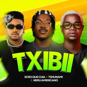 Scro Que Cuia, Tshunami & Nerú Americano – Txibii