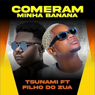 Tshunami Comeram A Minha Banana (feat. Filho Do Zua)