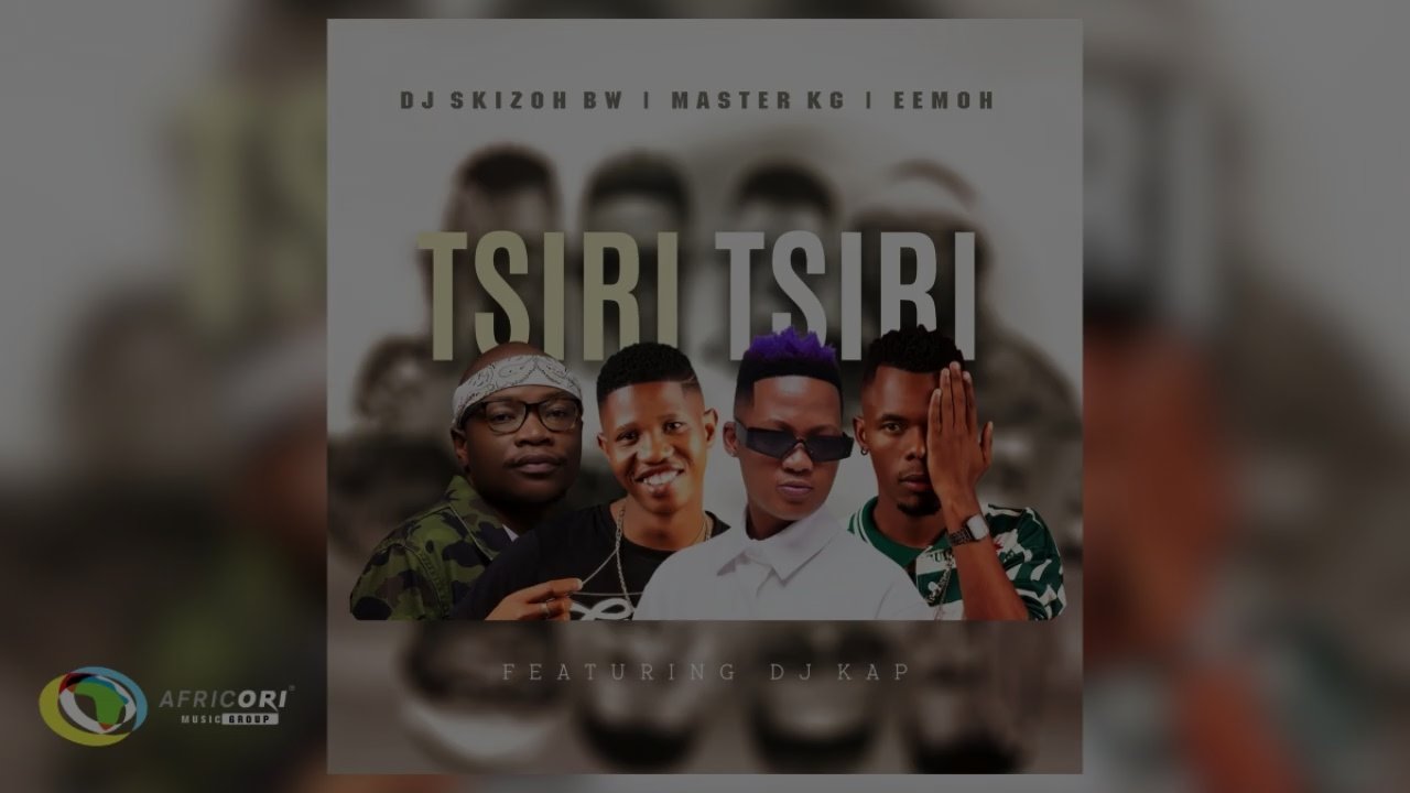 Dj Skizoh BW, Master KG and Eemoh - Tsiri Tsiri [Feat. DJ Kap]