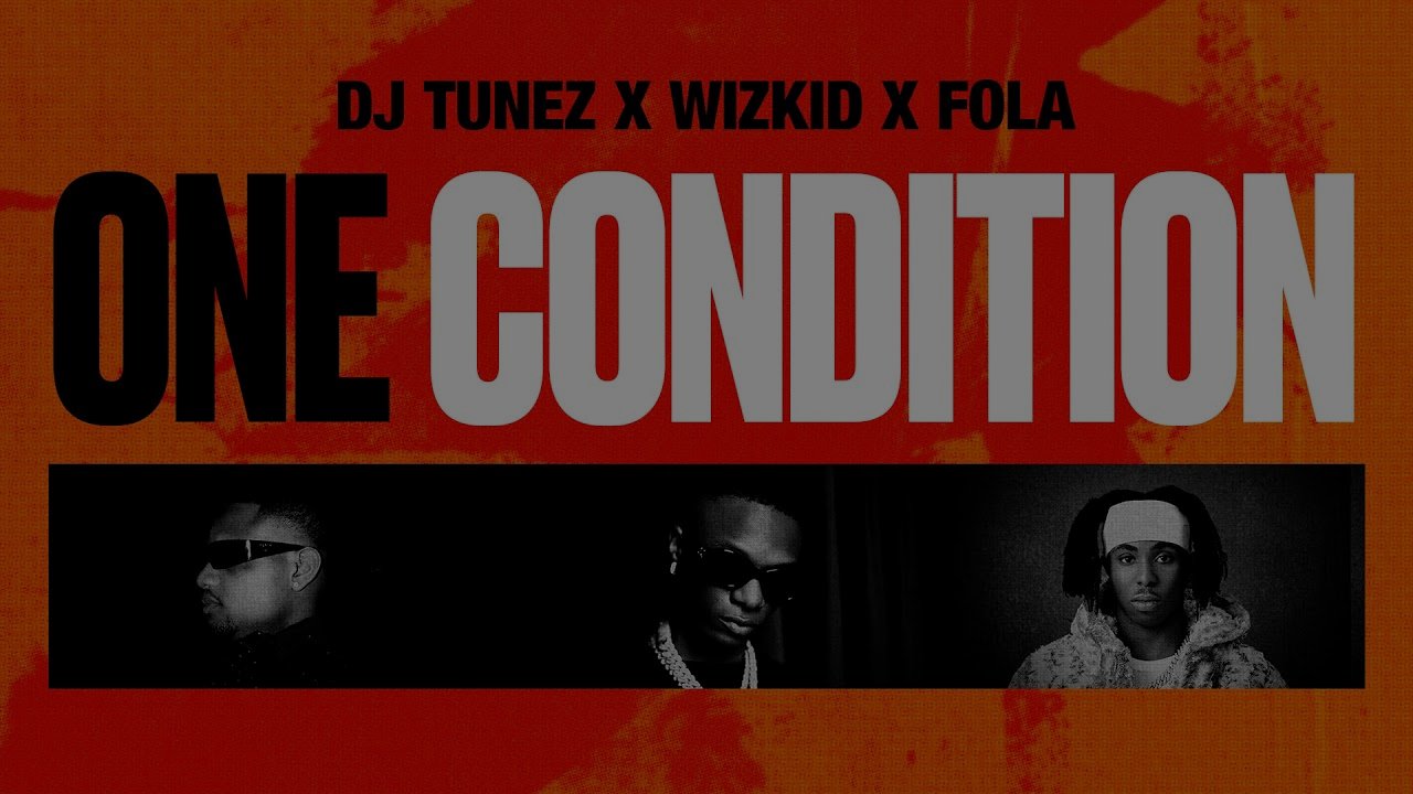 DJ Tunez, Wizkid, FOLA - One Condition