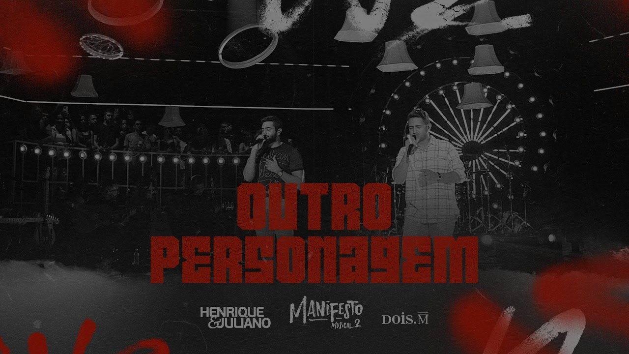 Henrique e Juliano - OUTRO PERSONAGEM (Manifesto Musical 2)