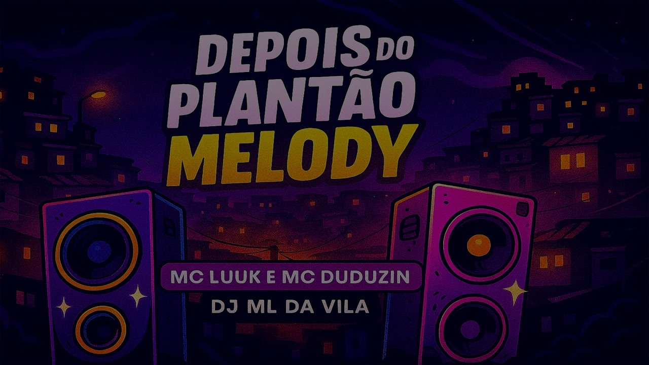 Luuk E Duduzin - Depois Do Plantão Melody (DJ Ml Da Vila)