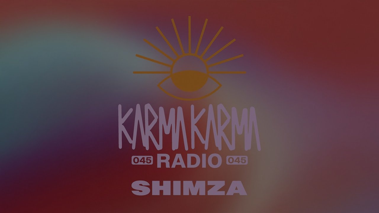 Shimza - Karma Karma Radio 045