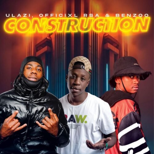 uLazi, Officixl RSA & Benzoo – Construction