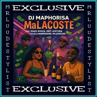 DJ Maphorisa MaLacoste (feat. Mark Khoza, Riky Lenyora, Vulela Maweekend & Mluusician)