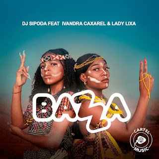 Dj Sipoda feat. Ivandra Caxarel & Lady Lixa Bazza